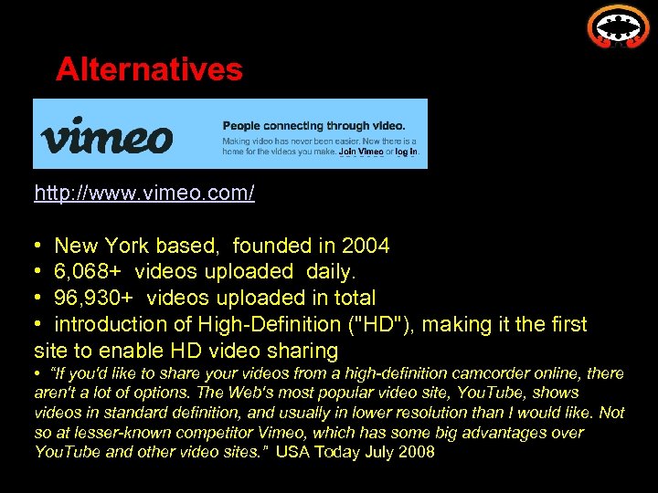 Alternatives http: //www. vimeo. com/ • New York based, founded in 2004 • 6,