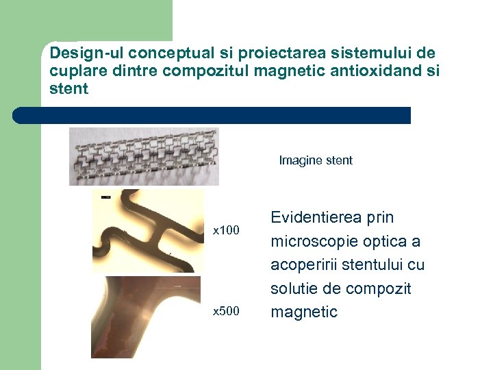 Design-ul conceptual si proiectarea sistemului de cuplare dintre compozitul magnetic antioxidand si stent Imagine