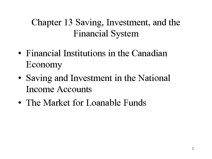 Chapter 13 Saving, Investment, and the Financial System • Financial Institutions in the Canadian
