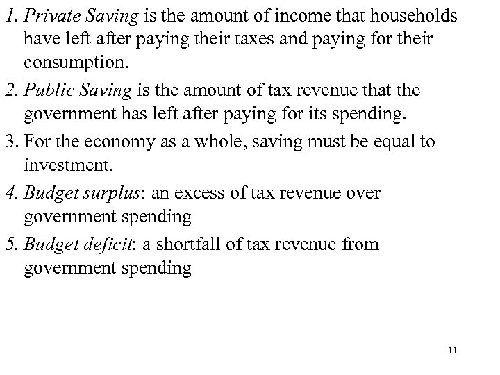 1. Private Saving is the amount of income that households have left after paying