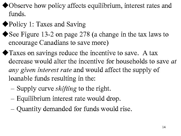 u. Observe how policy affects equilibrium, interest rates and funds. u. Policy 1: Taxes