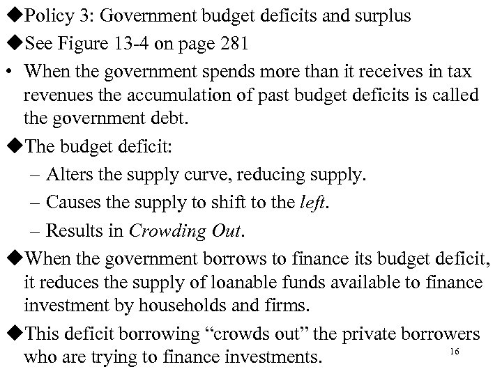u. Policy 3: Government budget deficits and surplus u. See Figure 13 -4 on
