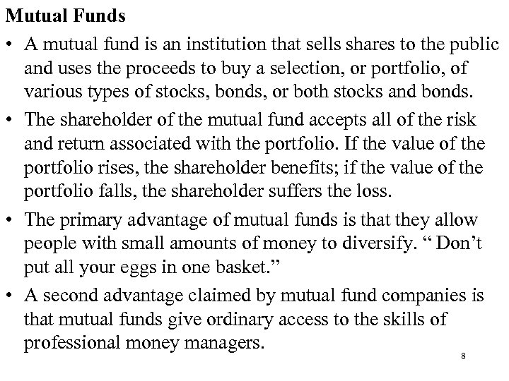 Mutual Funds • A mutual fund is an institution that sells shares to the