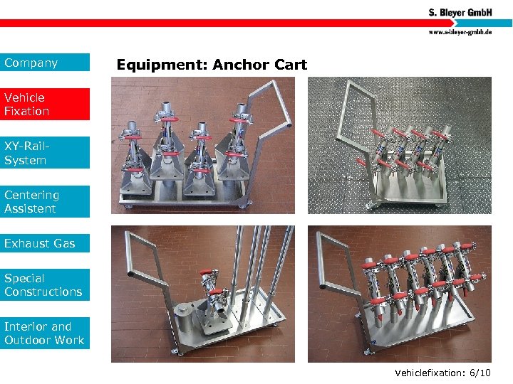 Company Equipment: Anchor Cart Vehicle Fixation XY-Rail. System Centering Assistent Exhaust Gas Special Constructions