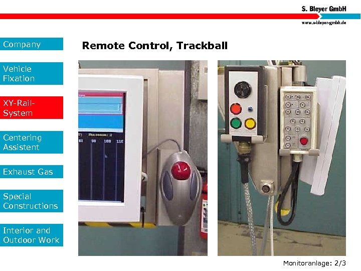 Company Remote Control, Trackball Vehicle Fixation XY-Rail. System Centering Assistent Exhaust Gas Special Constructions