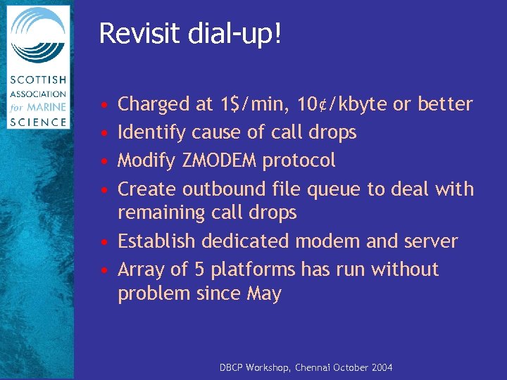 Revisit dial-up! • • Charged at 1$/min, 10¢/kbyte or better Identify cause of call