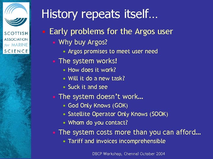 History repeats itself… • Early problems for the Argos user • Why buy Argos?