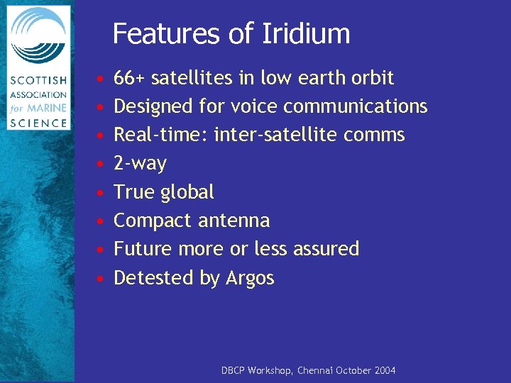 Features of Iridium • • 66+ satellites in low earth orbit Designed for voice