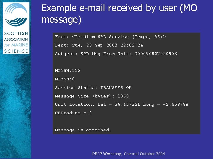 Example e-mail received by user (MO message) From: <Iridium SBD Service (Tempe, AZ)> Sent: