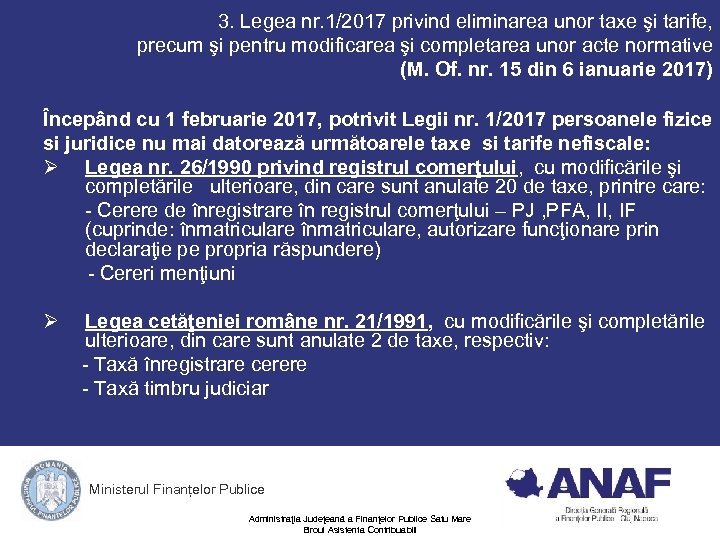 3. Legea nr. 1/2017 privind eliminarea unor taxe şi tarife, precum şi pentru modificarea