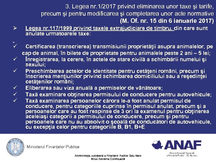 3. Legea nr. 1/2017 privind eliminarea unor taxe şi tarife, precum şi pentru modificarea