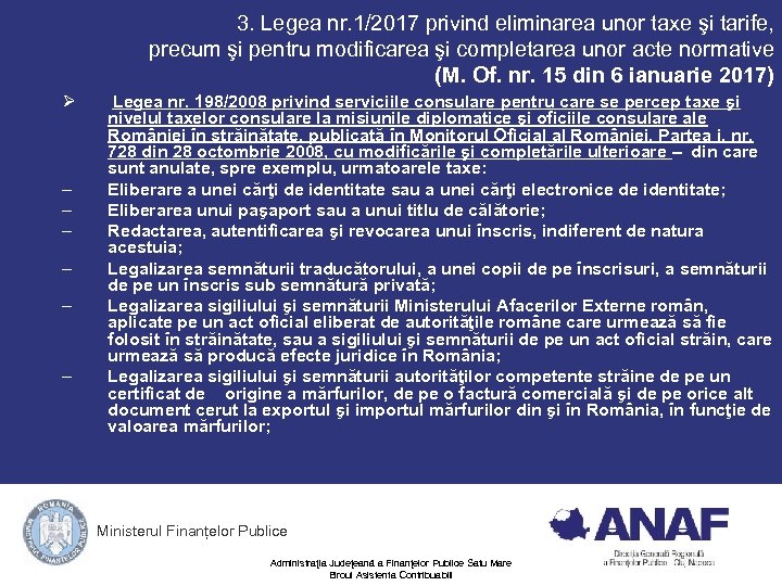 3. Legea nr. 1/2017 privind eliminarea unor taxe şi tarife, precum şi pentru modificarea