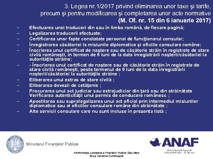 3. Legea nr. 1/2017 privind eliminarea unor taxe şi tarife, precum şi pentru modificarea