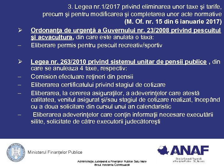 Ø – – – – 3. Legea nr. 1/2017 privind eliminarea unor taxe şi