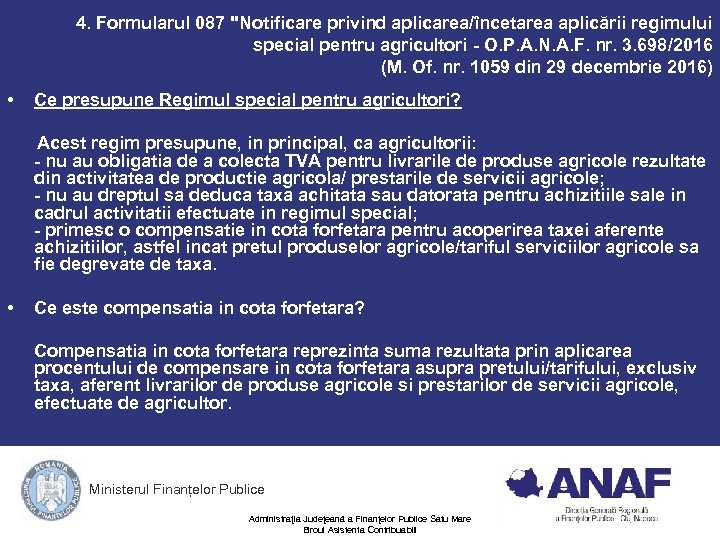 4. Formularul 087 "Notificare privind aplicarea/încetarea aplicării regimului special pentru agricultori - O. P.