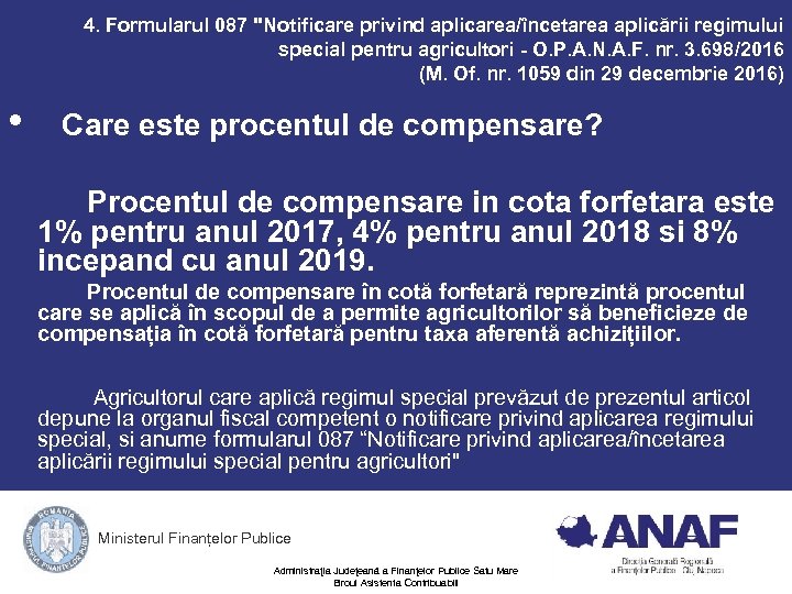 4. Formularul 087 "Notificare privind aplicarea/încetarea aplicării regimului special pentru agricultori - O. P.