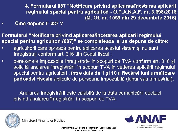  • 4. Formularul 087 "Notificare privind aplicarea/încetarea aplicării regimului special pentru agricultori -