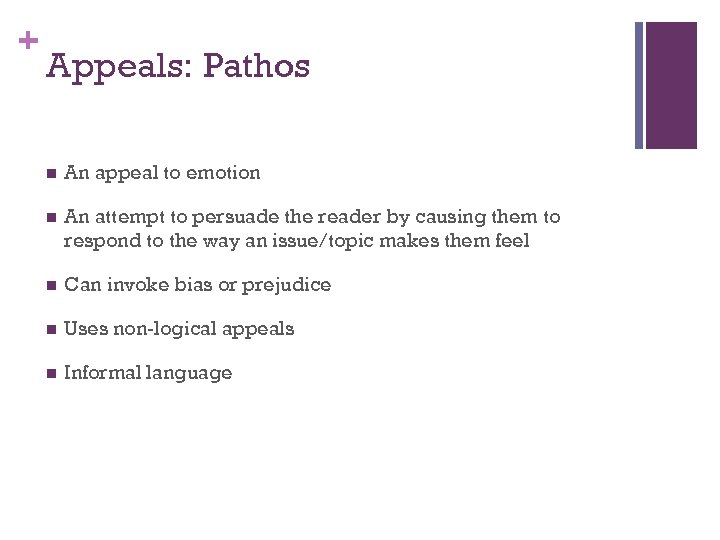 + Appeals: Pathos n An appeal to emotion n An attempt to persuade the