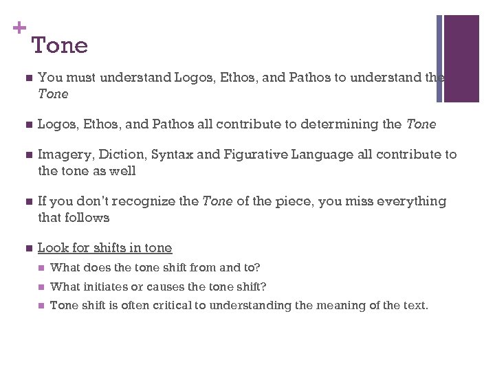 + Tone n You must understand Logos, Ethos, and Pathos to understand the Tone