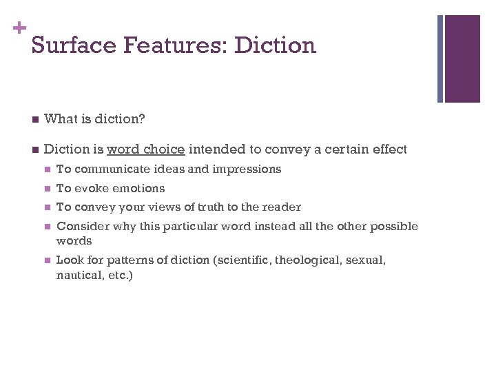 + Surface Features: Diction n What is diction? n Diction is word choice intended