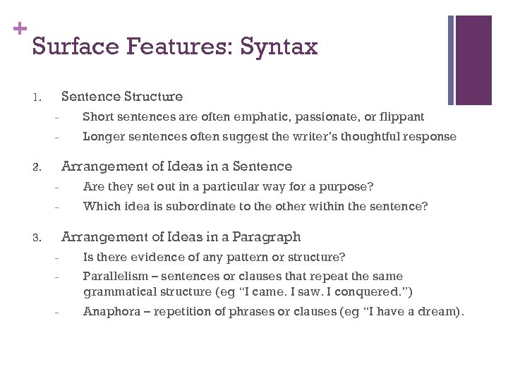 + Surface Features: Syntax Sentence Structure 1. - Short sentences are often emphatic, passionate,