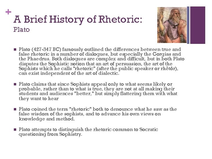 + A Brief History of Rhetoric: Plato n Plato (427 -347 BC) famously outlined
