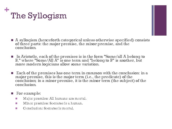 + The Syllogism n A syllogism (henceforth categorical unless otherwise specified) consists of three