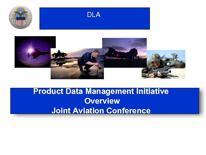 DLA Product Data Management Initiative Overview Joint Aviation Conference 