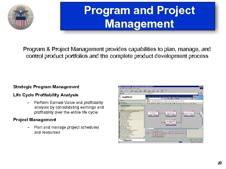 Program and Project Management Program & Project Management provides capabilities to plan, manage, and