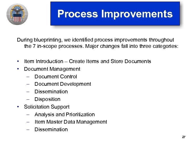 Process Improvements During blueprinting, we identified process improvements throughout the 7 in-scope processes. Major