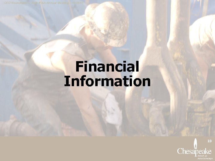 CEO Roundtable – 2005 IPAA Annual Meeting – 10/26/05 Financial Information 23 