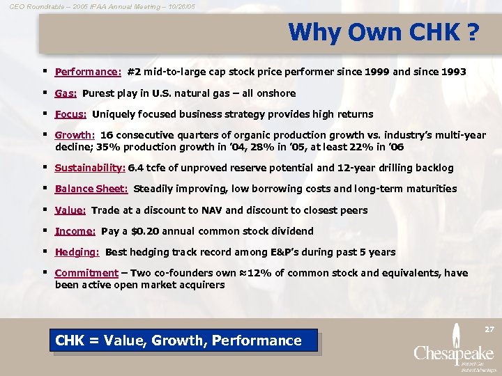 CEO Roundtable – 2005 IPAA Annual Meeting – 10/26/05 Why Own CHK ? §