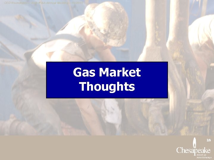 CEO Roundtable – 2005 IPAA Annual Meeting – 10/26/05 Gas Market Thoughts 28 