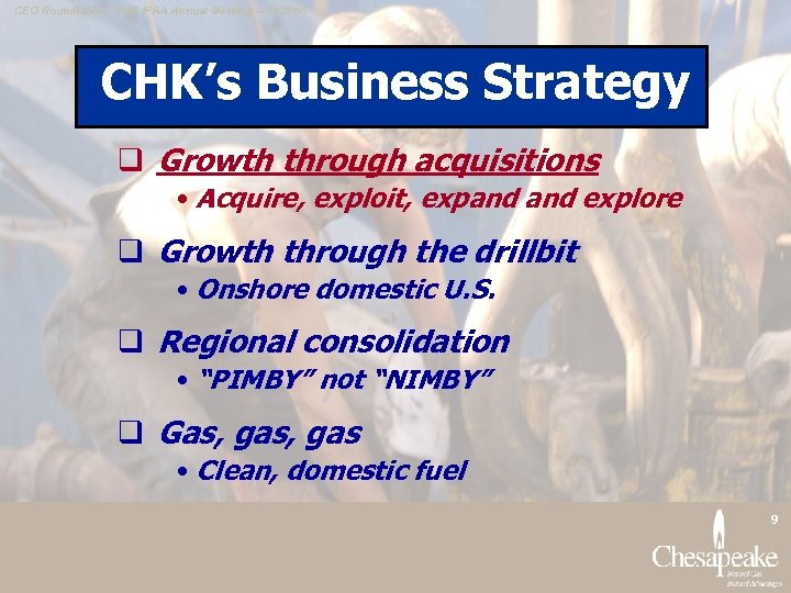 CEO Roundtable – 2005 IPAA Annual Meeting – 10/26/05 CHK’s Business Strategy q Growth