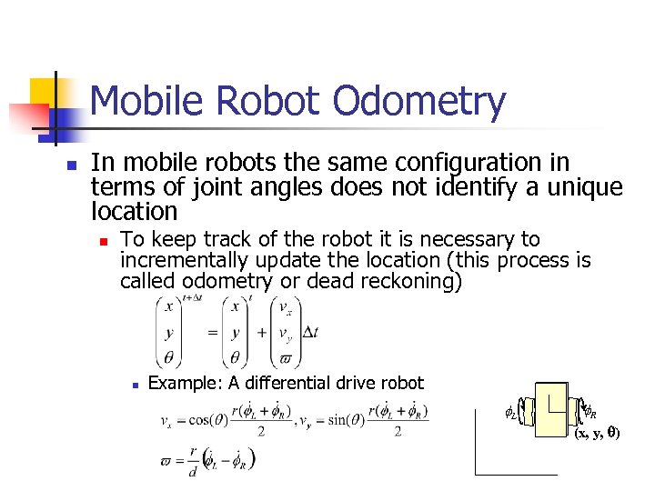 Mobile Robot Odometry n In mobile robots the same configuration in terms of joint