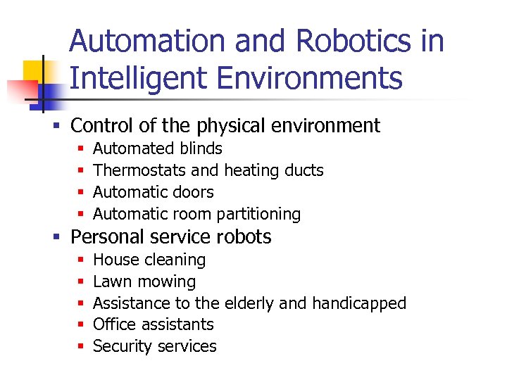 Automation and Robotics in Intelligent Environments § Control of the physical environment § §