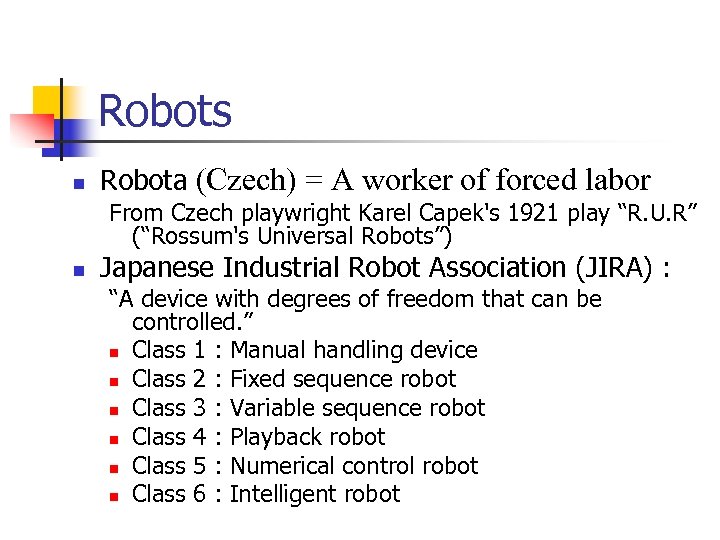 Robots n Robota (Czech) = A worker of forced labor From Czech playwright Karel