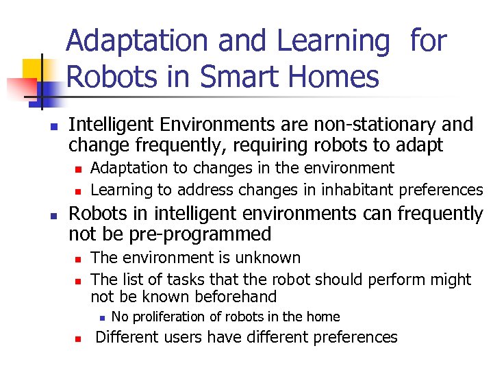 Adaptation and Learning for Robots in Smart Homes n Intelligent Environments are non-stationary and