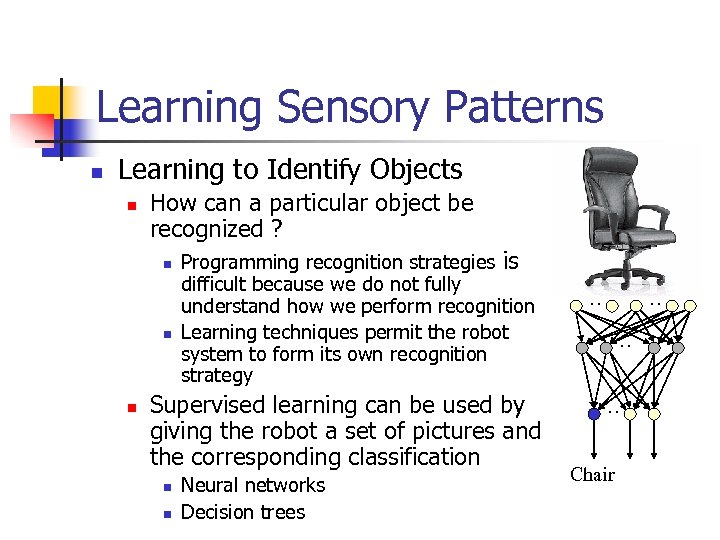 Learning Sensory Patterns n Learning to Identify Objects n How can a particular object