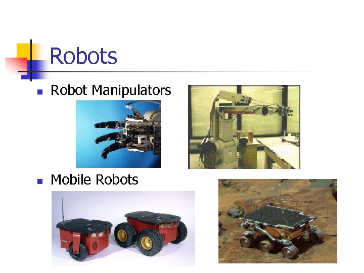 Robots n Robot Manipulators n Mobile Robots 