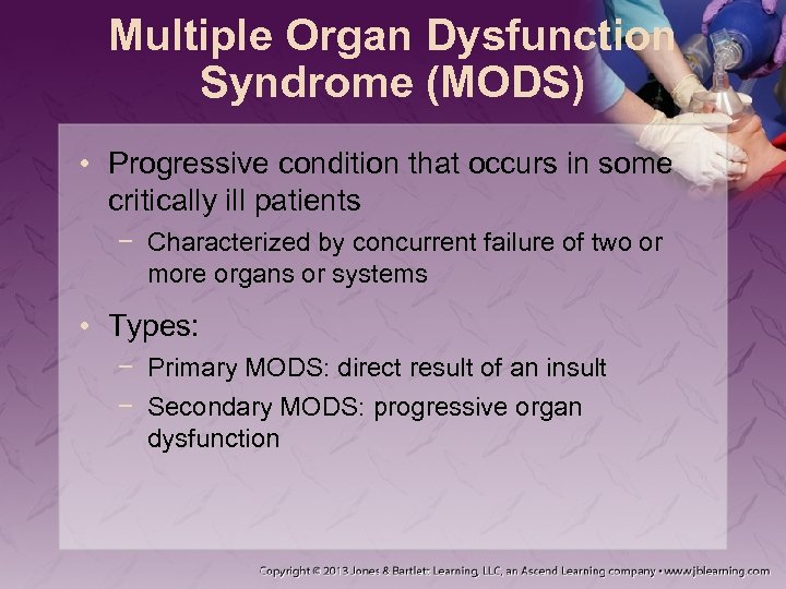 Multiple Organ Dysfunction Syndrome (MODS) • Progressive condition that occurs in some critically ill