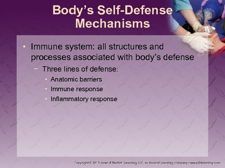 Body’s Self-Defense Mechanisms • Immune system: all structures and processes associated with body’s defense