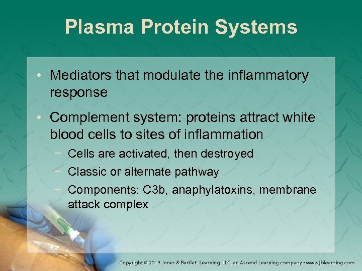 Plasma Protein Systems • Mediators that modulate the inflammatory response • Complement system: proteins