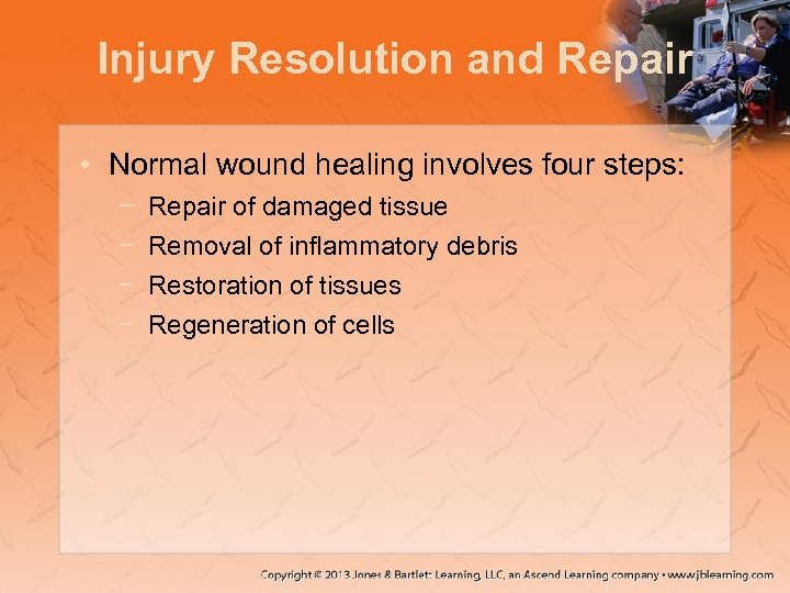 Injury Resolution and Repair • Normal wound healing involves four steps: − − Repair