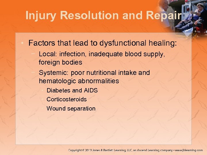 Injury Resolution and Repair • Factors that lead to dysfunctional healing: − Local: infection,
