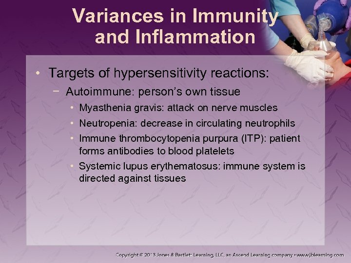 Variances in Immunity and Inflammation • Targets of hypersensitivity reactions: − Autoimmune: person’s own