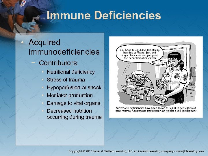 Immune Deficiencies • Acquired immunodeficiencies − Contributors: • • • Nutritional deficiency Stress of