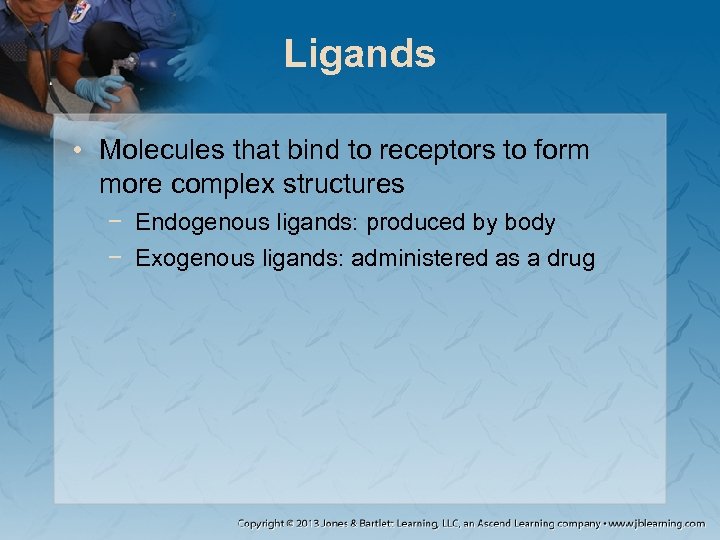 Ligands • Molecules that bind to receptors to form more complex structures − Endogenous