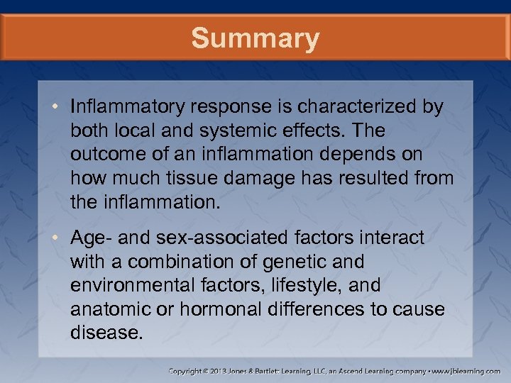 Summary • Inflammatory response is characterized by both local and systemic effects. The outcome