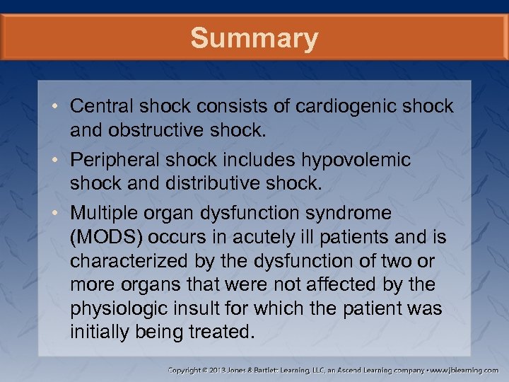 Summary • Central shock consists of cardiogenic shock and obstructive shock. • Peripheral shock